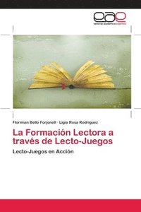 bokomslag La Formacin Lectora a travs de Lecto-Juegos