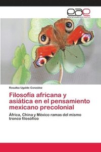 bokomslag Filosofia africana y asiatica en el pensamiento mexicano precolonial