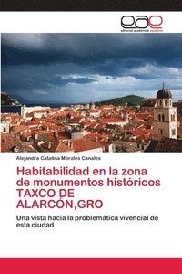bokomslag Habitabilidad en la zona de monumentos histricos TAXCO DE ALARCN, GRO