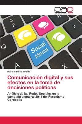 Comunicacion digital y sus efectos en la toma de decisiones politicas 1