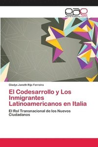 bokomslag El Codesarrollo y Los Inmigrantes Latinoamericanos en Italia