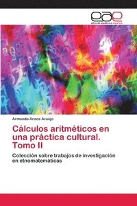 bokomslag Clculos aritmticos en una prctica cultural. Tomo II