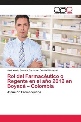 Rol del Farmacutico o Regente en el ao 2012 en Boyac - Colombia 1
