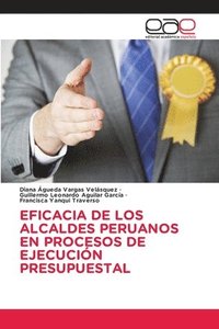 bokomslag Eficacia de Los Alcaldes Peruanosen Procesos de Ejecucin Presupuestal