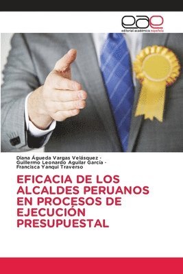 bokomslag Eficacia de Los Alcaldes Peruanosen Procesos de Ejecucin Presupuestal