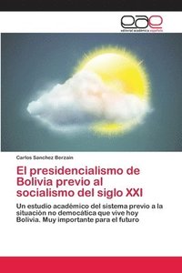 bokomslag El presidencialismo de Bolivia previo al socialismo del siglo XXI