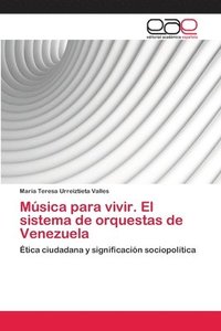 bokomslag Msica para vivir. El sistema de orquestas de Venezuela