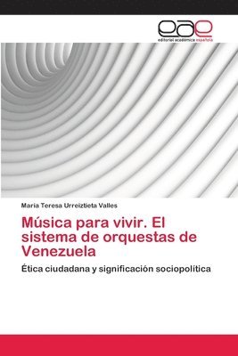 Msica para vivir. El sistema de orquestas de Venezuela 1