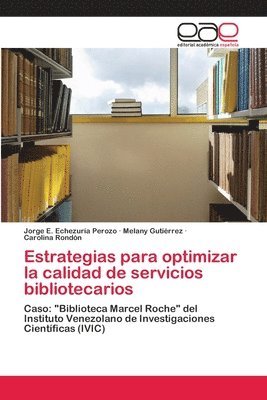 Estrategias para optimizar la calidad de servicios bibliotecarios 1