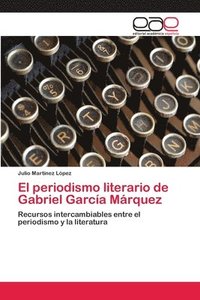 bokomslag El periodismo literario de Gabriel Garca Mrquez