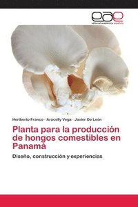 bokomslag Planta para la produccin de hongos comestibles en Panam