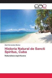 bokomslag Historia Natural de Sancti Spritus, Cuba