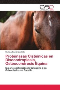 bokomslag Proteinasas Cistenicas en Discondroplasia, Osteocondrosis Equina