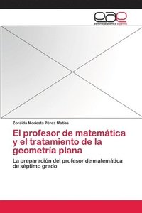 bokomslag El profesor de matematica y el tratamiento de la geometria plana
