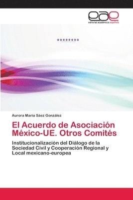 bokomslag El Acuerdo de Asociacin Mxico-UE. Otros Comits