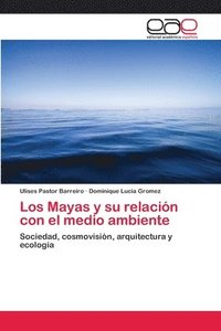 bokomslag Los Mayas y su relacin con el medio ambiente