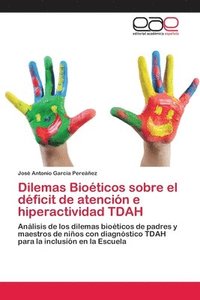 bokomslag Dilemas Bioticos sobre el dficit de atencin e hiperactividad TDAH