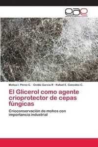 bokomslag El Glicerol como agente crioprotector de cepas fngicas