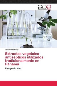 bokomslag Extractos vegetales antispticos utilizados tradicionalmente en Panam