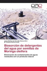 bokomslag Biosorcin de detergentes del agua por semillas de Moringa oleifera