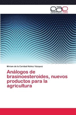 Anlogos de brasinoesteroides, nuevos productos para la agricultura 1
