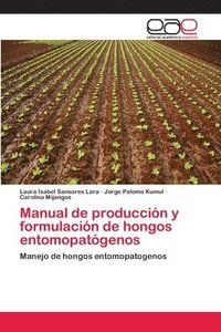 bokomslag Manual de produccin y formulacin de hongos entomopatgenos