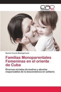 bokomslag Familias Monoparentales Femeninas en el oriente de Cuba