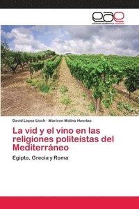bokomslag La vid y el vino en las religiones politestas del Mediterrneo