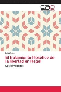 bokomslag El tratamiento filosfico de la libertad en Hegel