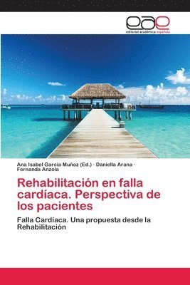 bokomslag Rehabilitacin en falla cardaca. Perspectiva de los pacientes