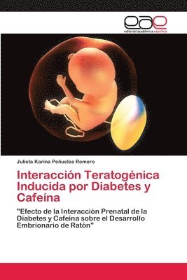 Interaccin Teratognica Inducida por Diabetes y Cafena 1