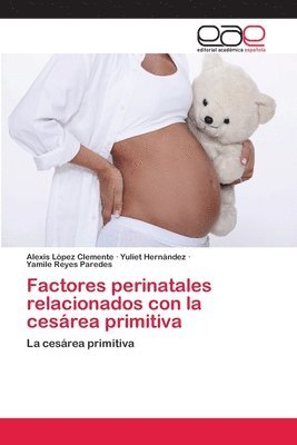 Factores perinatales relacionados con la cesrea primitiva 1