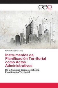 bokomslag Instrumentos de Planificacin Territorial como Actos Administrativos