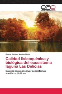 bokomslag Calidad fisicoqumica y biolgica del ecosistema laguna Las Delicias