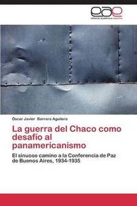 bokomslag La guerra del Chaco como desafo al panamericanismo