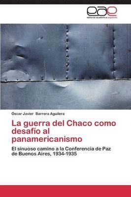 La guerra del Chaco como desafo al panamericanismo 1