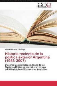 bokomslag Historia reciente de la poltica exterior Argentina (1983-2007)