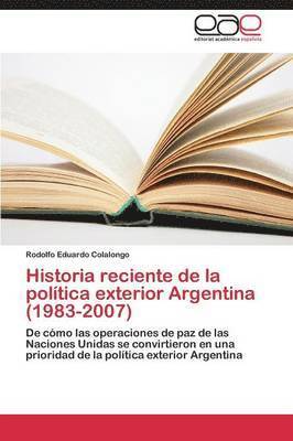 Historia reciente de la poltica exterior Argentina (1983-2007) 1