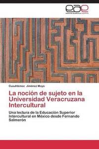 bokomslag La nocin de sujeto en la Universidad Veracruzana Intercultural