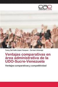 bokomslag Ventajas comparativas en rea administrativa de la UDO-Sucre-Venezuela