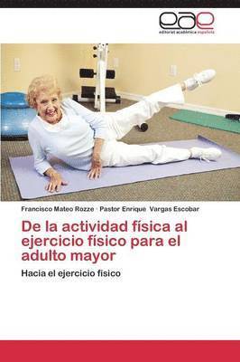 De la actividad fsica al ejercicio fsico para el adulto mayor 1