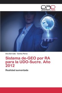 bokomslag Sistema de-GEO por RA para la UDO-Sucre. Ao 2012