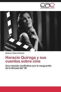 bokomslag Horacio Quiroga y sus cuentos sobre cine