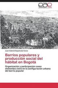bokomslag Barrios populares y produccin social del hbitat en Bogot