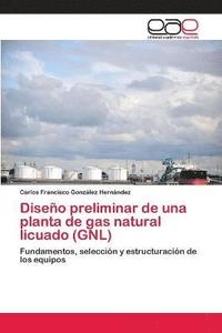 bokomslag Diseo preliminar de una planta de gas natural licuado (GNL)
