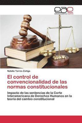 El control de convencionalidad de las normas constitucionales 1