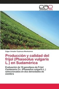 bokomslag Produccin y calidad del frijol (Phaseolus vulgaris L.) en Sudamrica