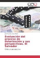 bokomslag Evaluacion del proceso de dolarizacion y sus perspectivas. El Salvador