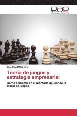 bokomslag Teora de juegos y estrategia empresarial