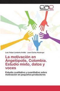 bokomslag La motivacin en Angelpolis, Colombia. Estudio mixto, datos y voces